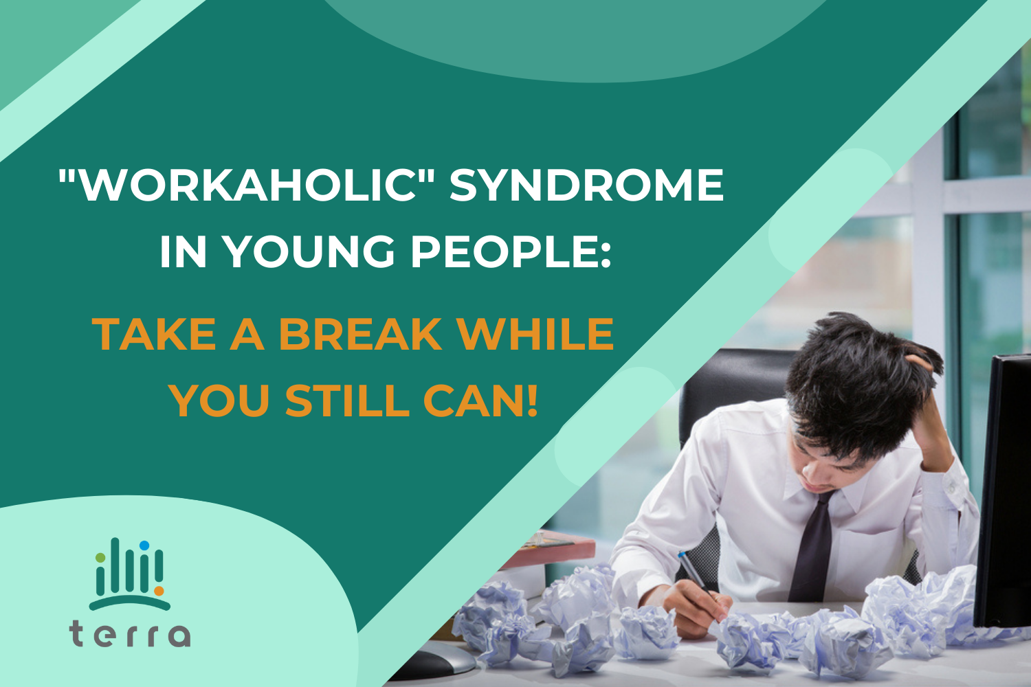 “Workaholic” syndrome in young people: take a break while you still can!