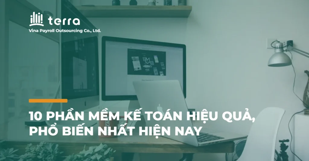 10 phần mềm kế toán hiệu quả, phổ biến nhất hiện nay
