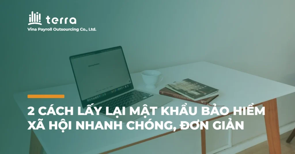 2 cách lấy lại mật khẩu bảo hiểm xã hội nhanh chóng, đơn giản