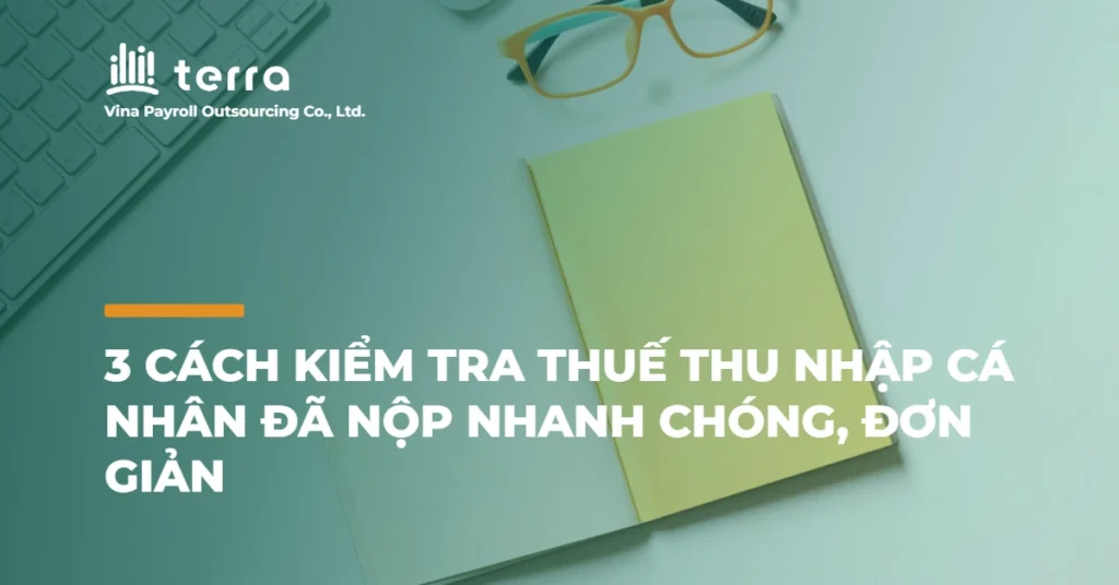 3 Cách kiểm tra thuế thu nhập cá nhân đã nộp nhanh chóng, đơn giản