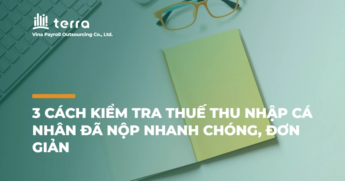 3 Cách kiểm tra thuế thu nhập cá nhân đã nộp nhanh chóng, đơn giản