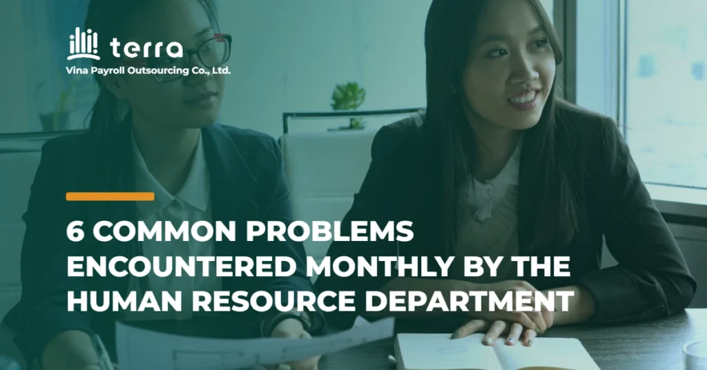 6 common problems encountered monthly by the human resource department