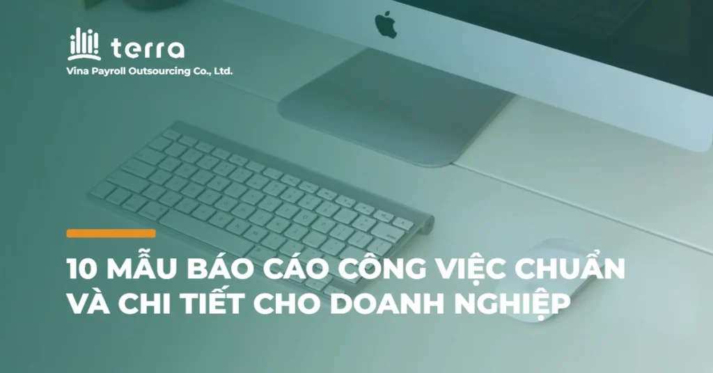 10 Mẫu báo cáo công việc chuẩn và chi tiết cho doanh nghiệp
