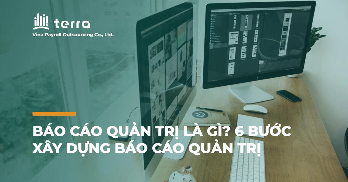 Báo cáo quản trị là gì? 6 Bước xây dựng báo cáo quản trị