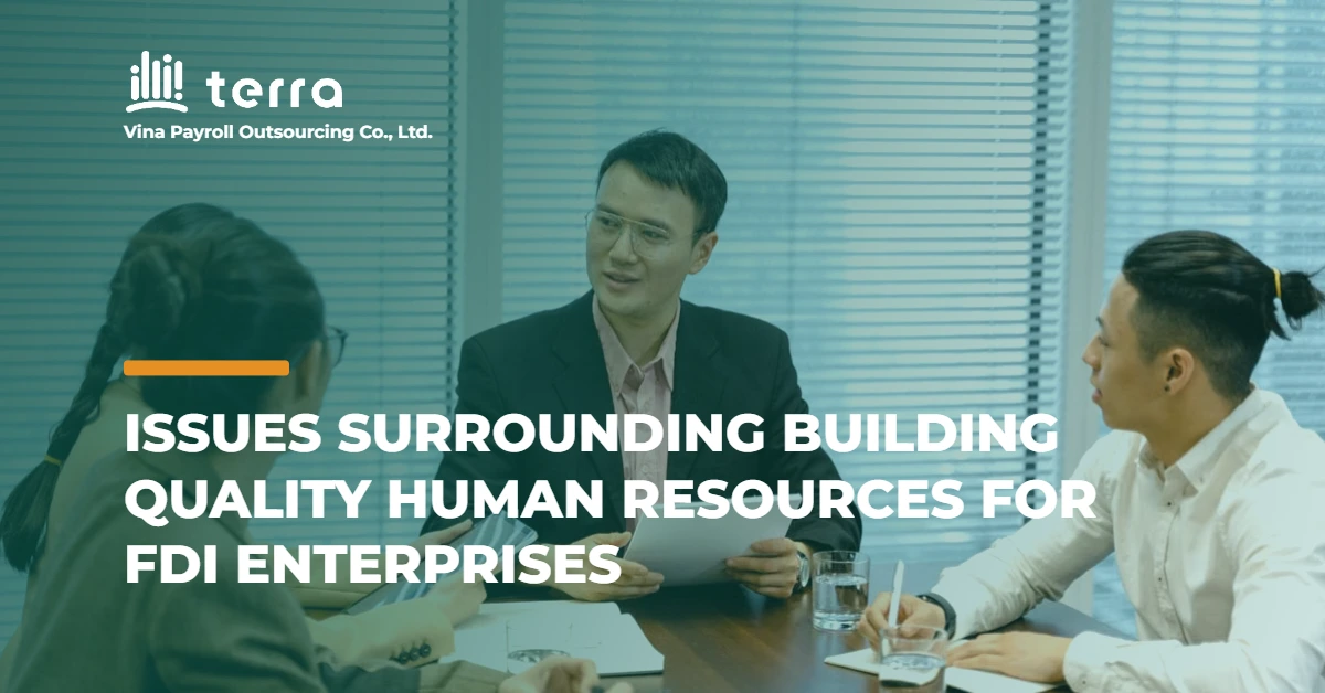 Issues surrounding building quality human resources for FDI enterprises