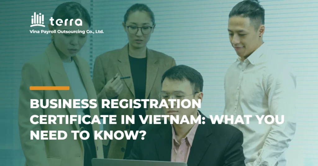 Business Registration Certificate in Vietnam: What you need to know?