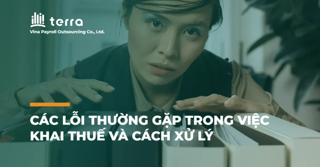Các lỗi thường gặp trong việc khai thuế và cách xử lý