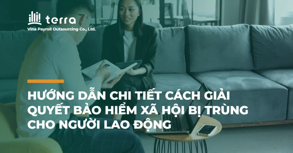 Hướng dẫn chi tiết cách giải quyết bảo hiểm xã hội bị trùng cho người lao động