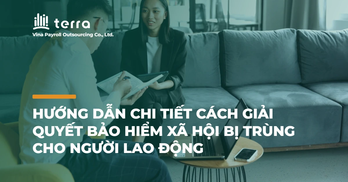 Hướng dẫn chi tiết cách giải quyết bảo hiểm xã hội bị trùng cho người lao động