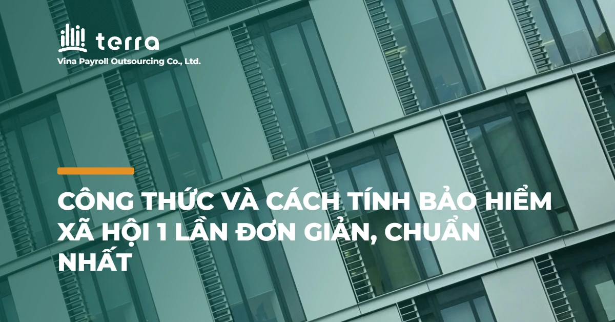 Công thức và cách tính bảo hiểm xã hội 1 lần đơn giản, chuẩn nhất