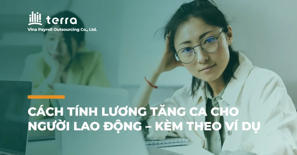 Cách tính lương tăng ca cho người lao động – Kèm theo ví dụ