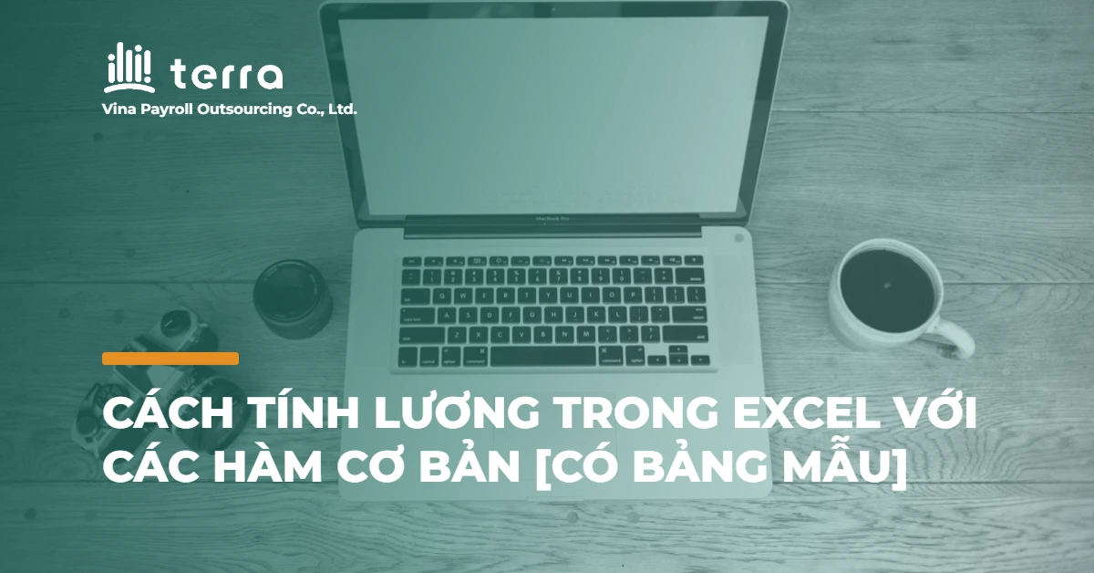 Cách tính lương trong Excel với các hàm cơ bản [Có bảng mẫu]