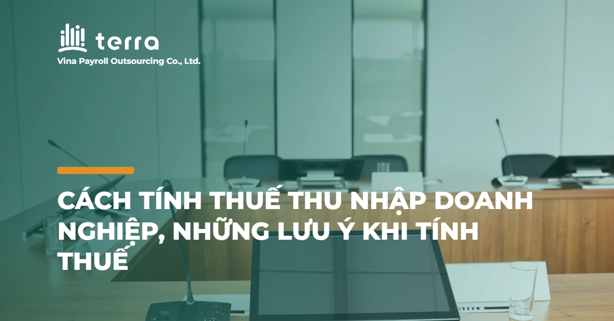 Cách tính thuế thu nhập doanh nghiệp, những lưu ý khi tính thuế