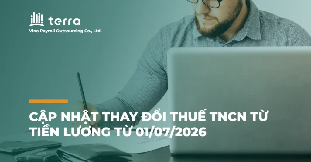 Cập nhật thay đổi Thuế TNCN từ tiền lương từ 01/07/2026