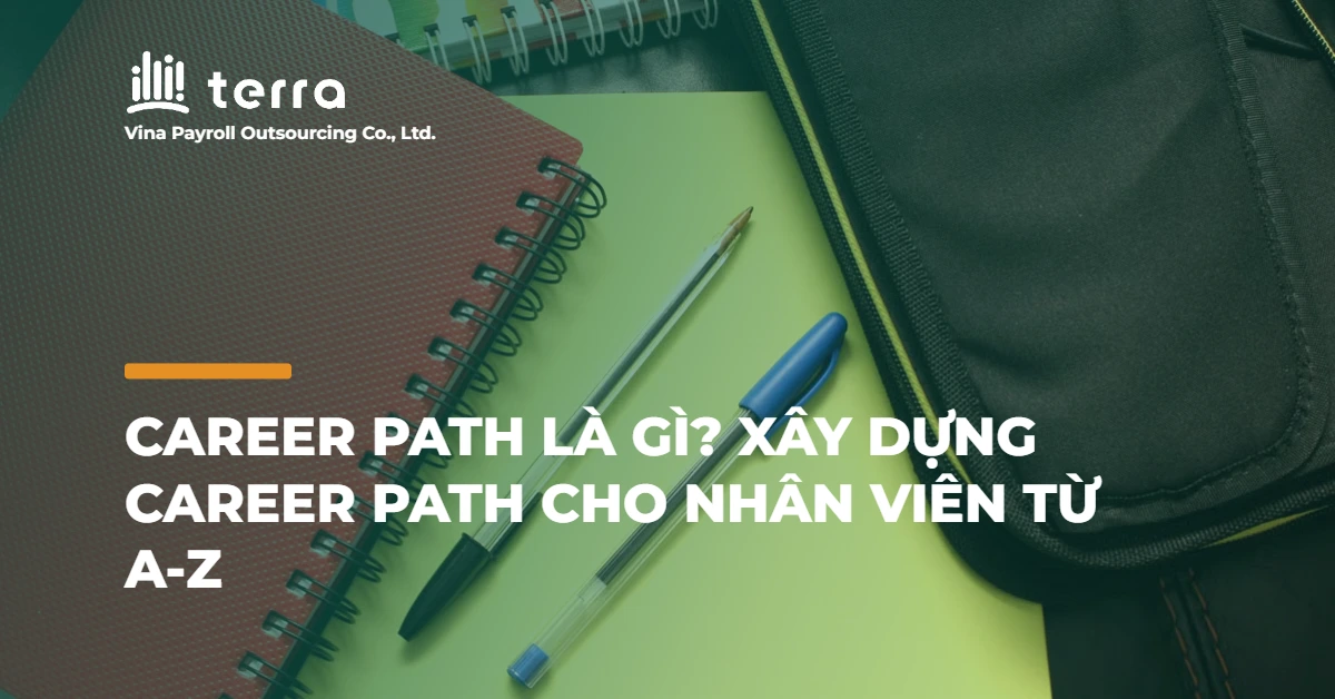Career path là gì? Xây dựng career path cho nhân viên từ A-Z