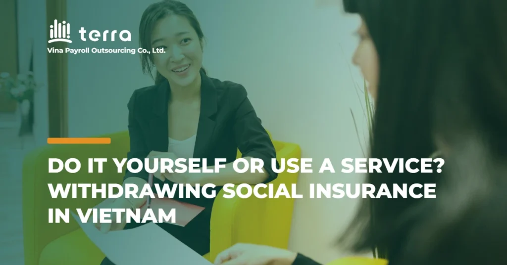 DIY Social Insurance withdrawal in Vietnam or using a service