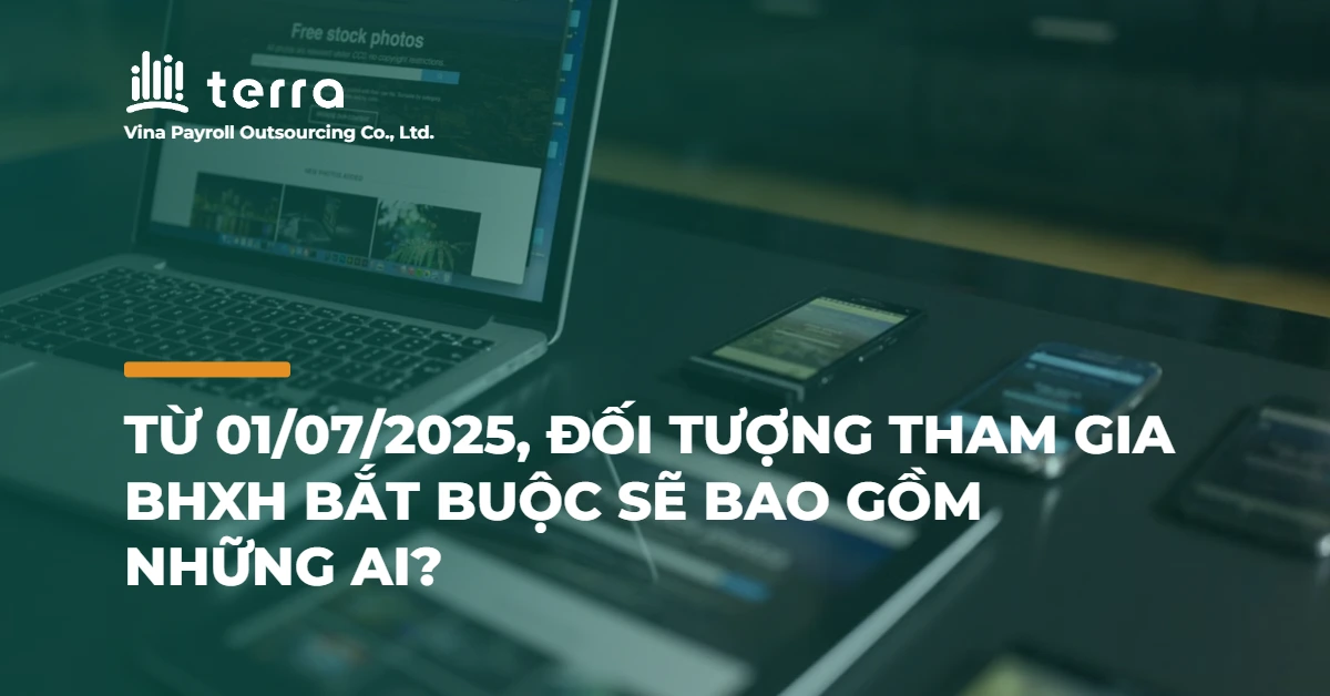 Từ 01/07/2025, đối tượng tham gia BHXH bắt buộc sẽ bao gồm những ai?
