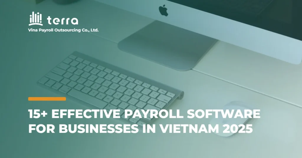 15+ effective payroll software for businesses in Vietnam 2025