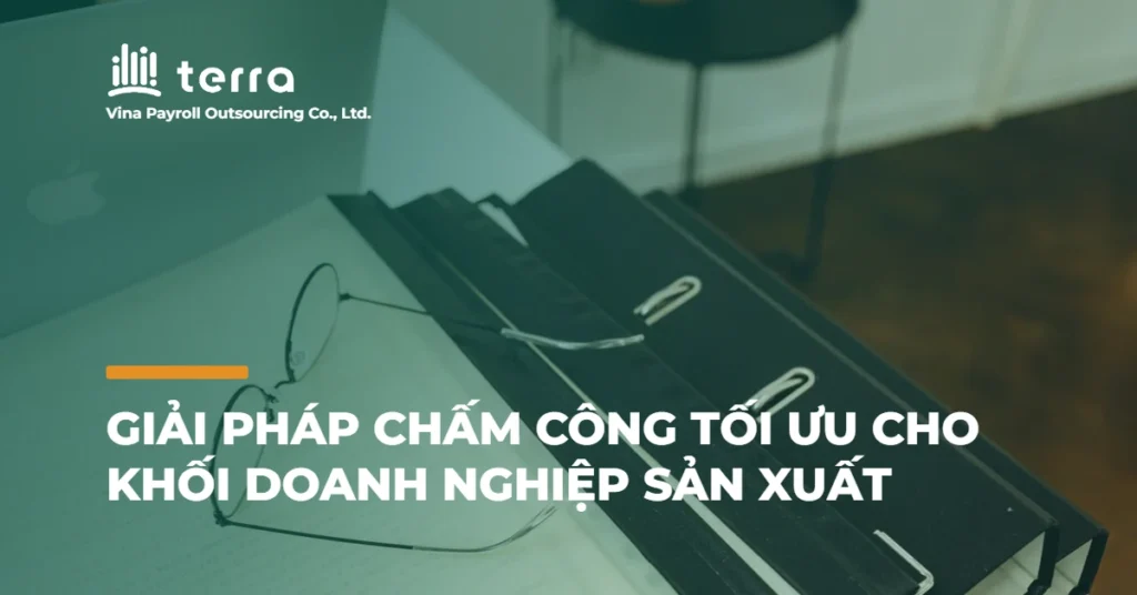Giải pháp chấm công tối ưu cho khối doanh nghiệp sản xuất