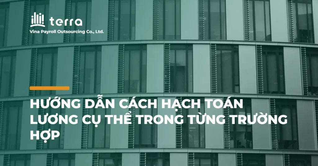 Hướng dẫn cách hạch toán lương cụ thể trong từng trường hợp