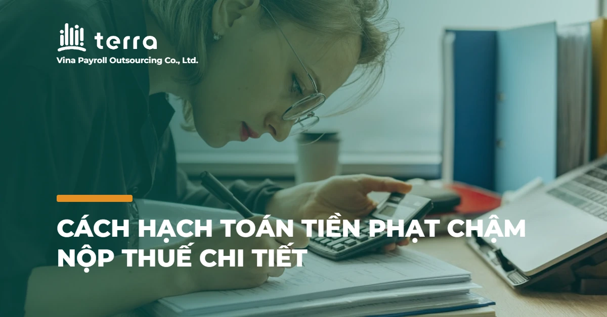 Cách hạch toán tiền phạt chậm nộp thuế CHI TIẾT