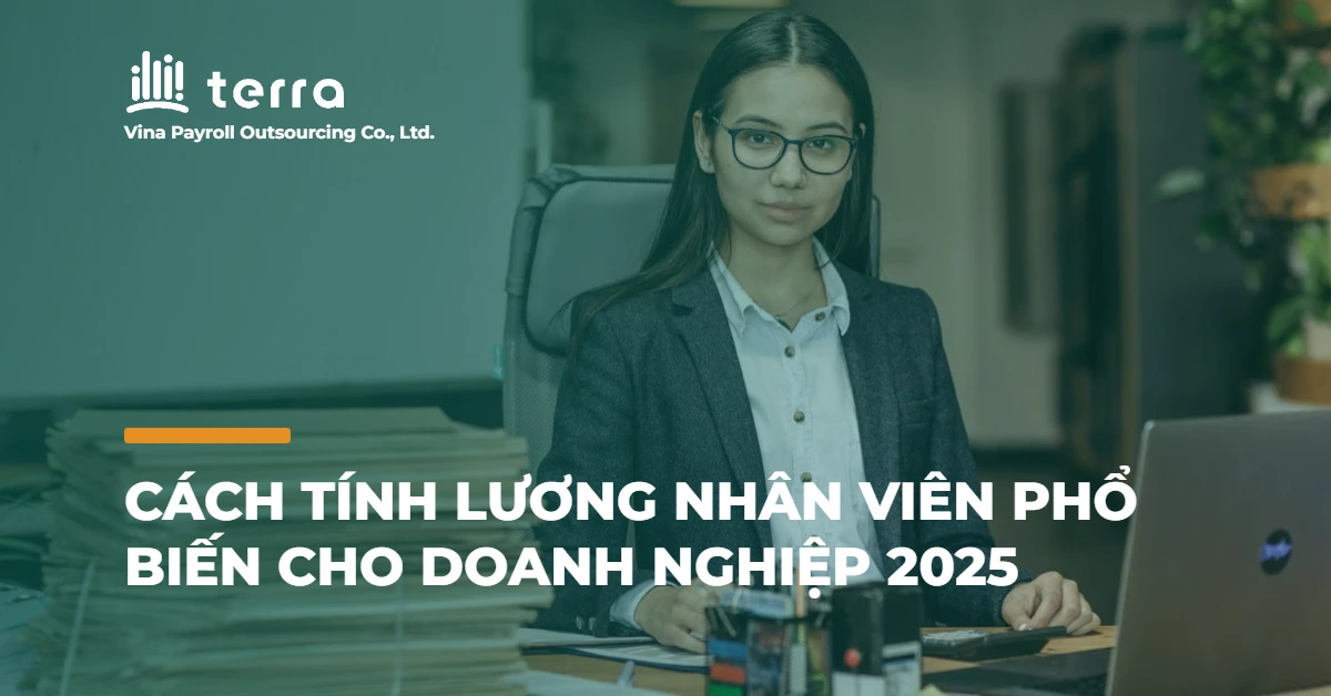 Cách tính lương nhân viên phổ biến cho doanh nghiệp 2025