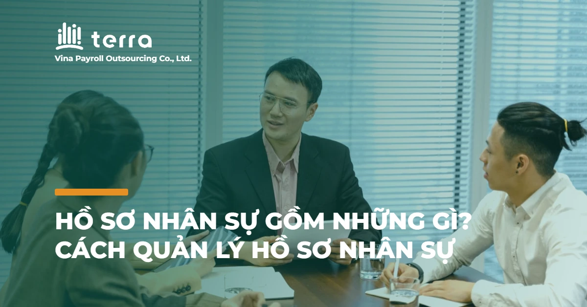 Hồ sơ nhân sự gồm những gì? Cách quản lý hồ sơ nhân sự