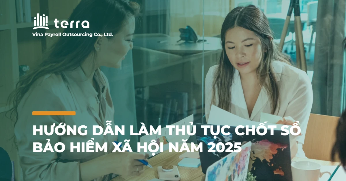 Hướng dẫn làm thủ tục chốt sổ bảo hiểm xã hội năm 2025
