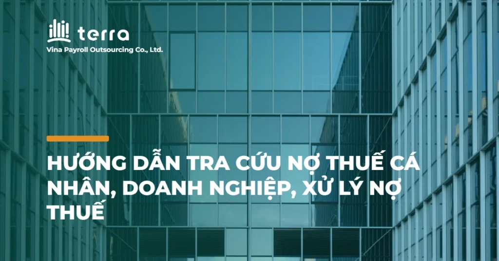 Hướng dẫn tra cứu nợ thuế cá nhân, doanh nghiệp, xử lý nợ thuế