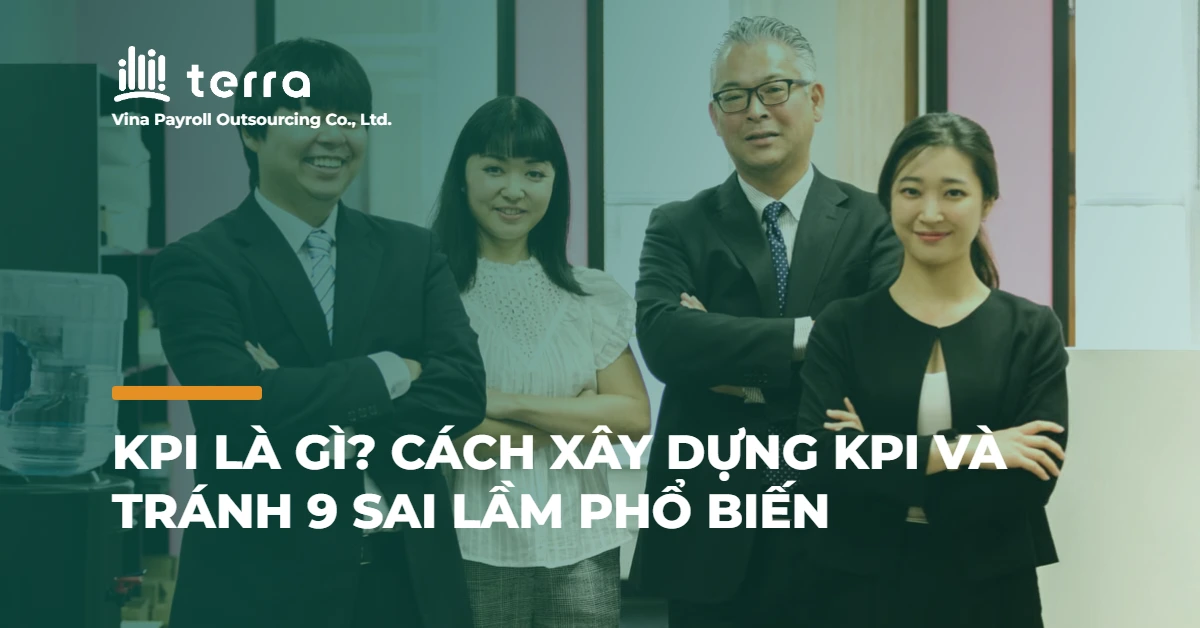 KPI là gì? Cách xây dựng KPI và tránh 9 sai lầm phổ biến