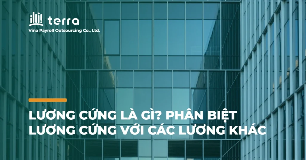 Lương cứng là gì? Phân biệt lương cứng với các lương khác