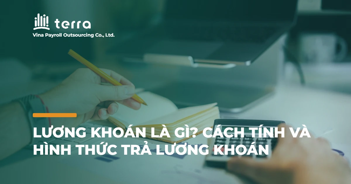 Lương khoán là gì? Cách tính và hình thức trả lương khoán