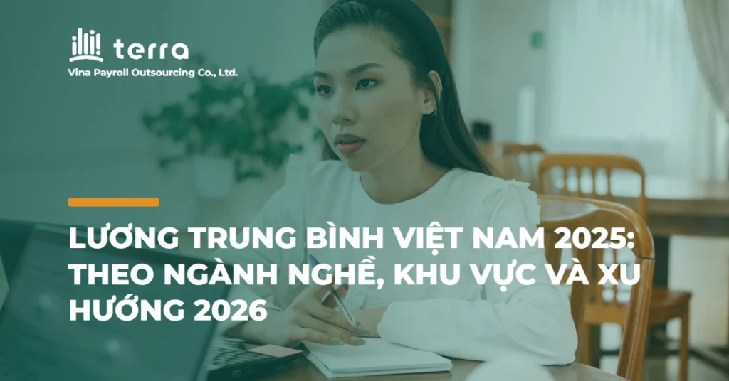Lương trung bình Việt Nam 2025: Theo ngành nghề, khu vực và xu hướng 2026