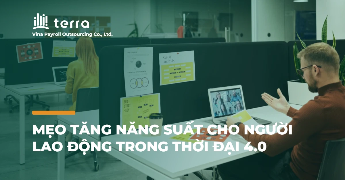 Mẹo tăng năng suất cho người lao động trong thời đại 4.0