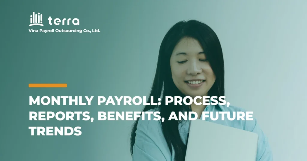 Monthly payroll: Process, reports, benefits, and future trends