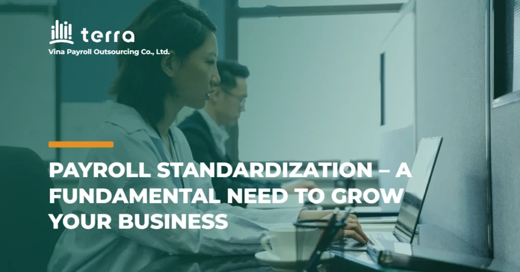 Payroll Standardization – A fundamental need to grow your business