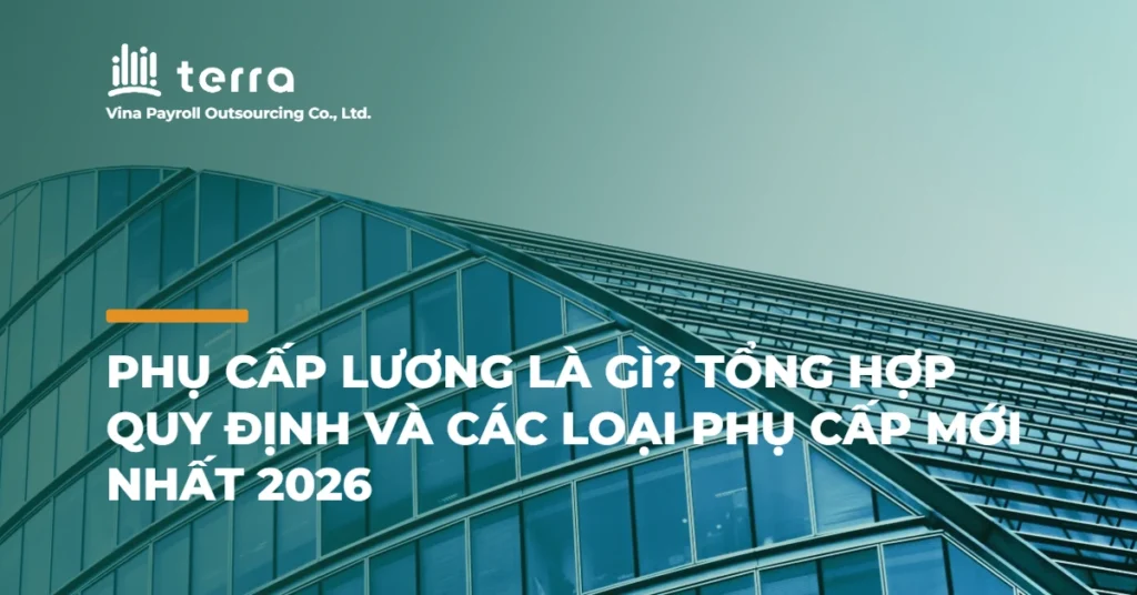 Phụ cấp lương là gì? Tổng hợp quy định và các loại phụ cấp mới nhất 2026