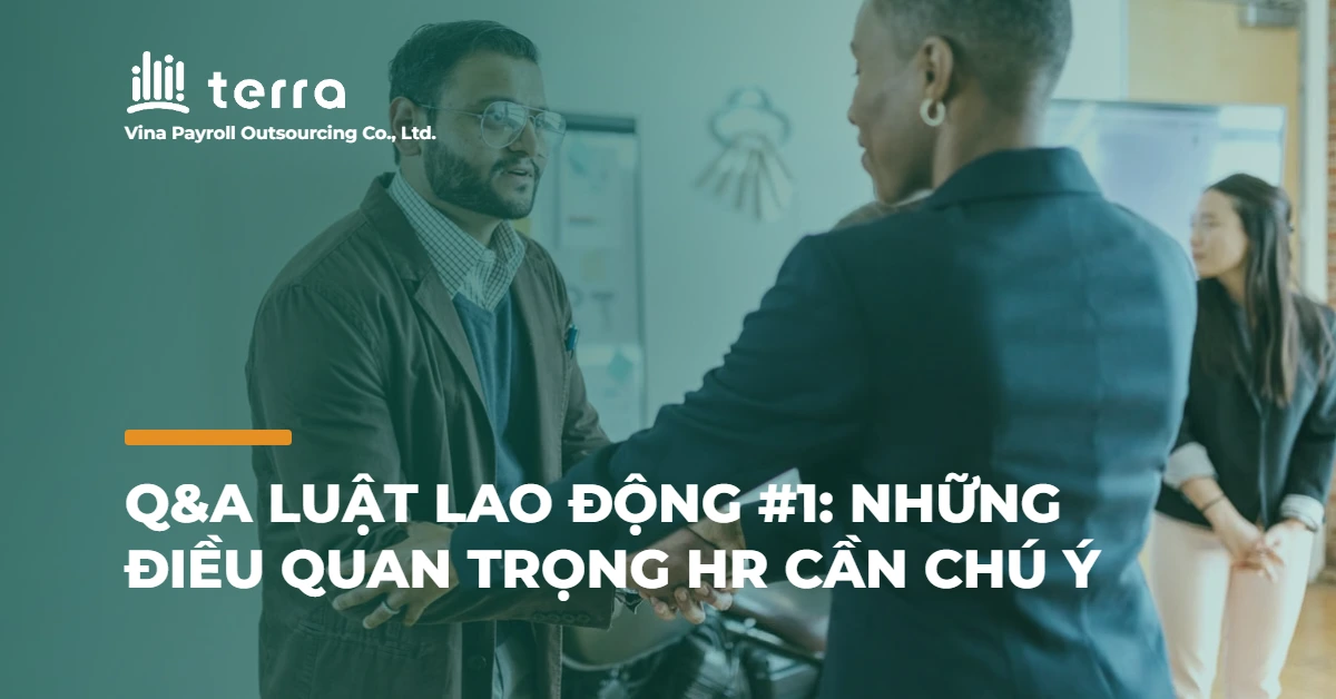 Q&A Luật lao động #1: Những điều quan trọng HR cần chú ý