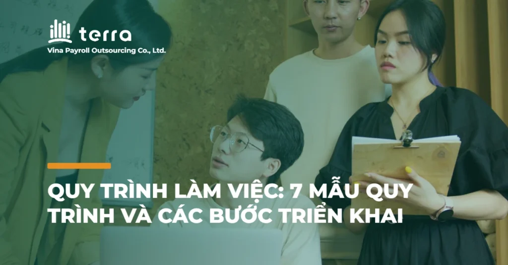 Quy trình làm việc: 7 mẫu quy trình và các bước triển khai