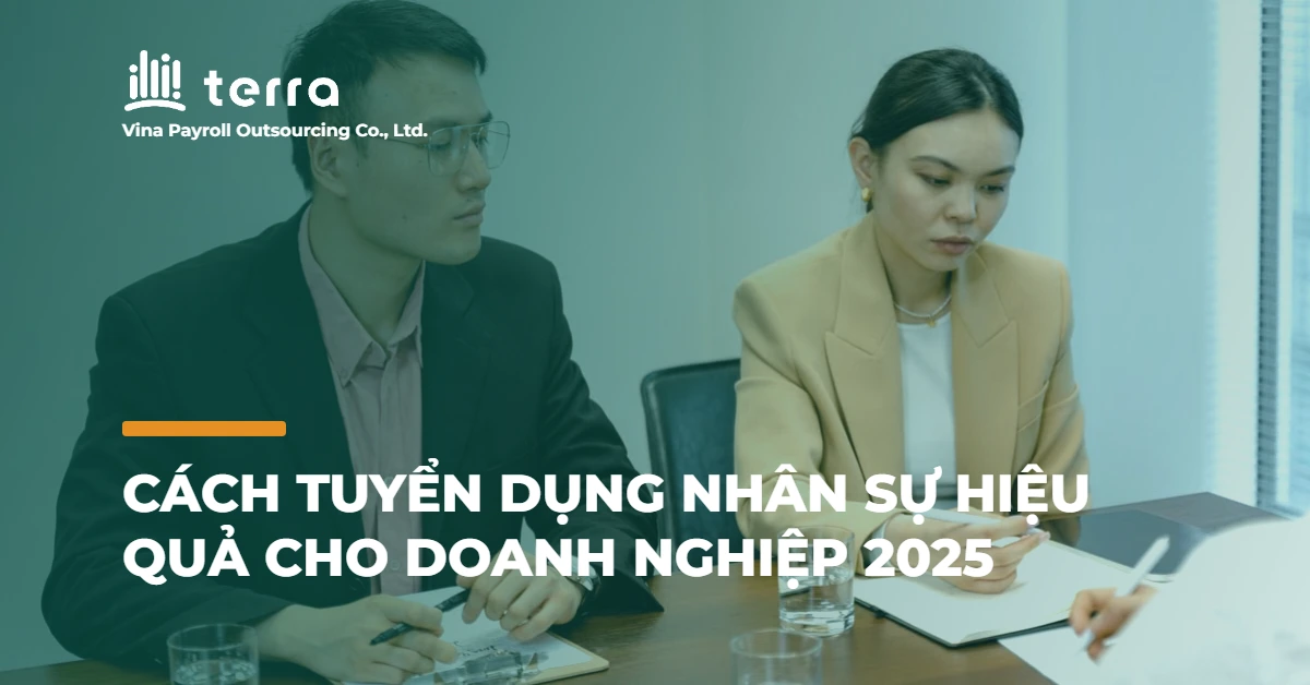 Cách tuyển dụng nhân sự hiệu quả cho doanh nghiệp 2025