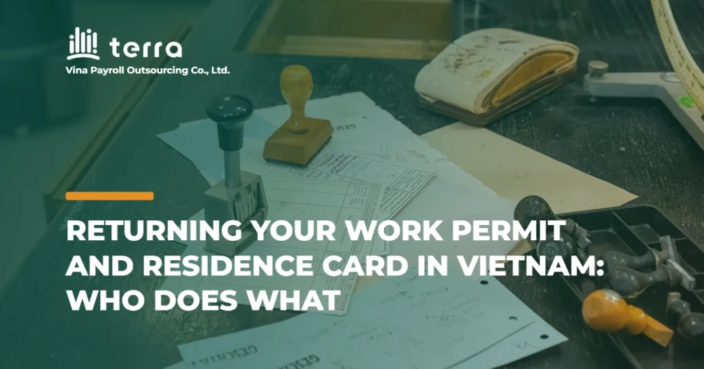 Returning your work permit and residence card in Vietnam: who does what