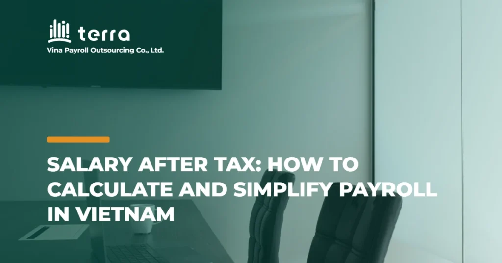 Salary After Tax: How to calculate and simplify Payroll in Vietnam