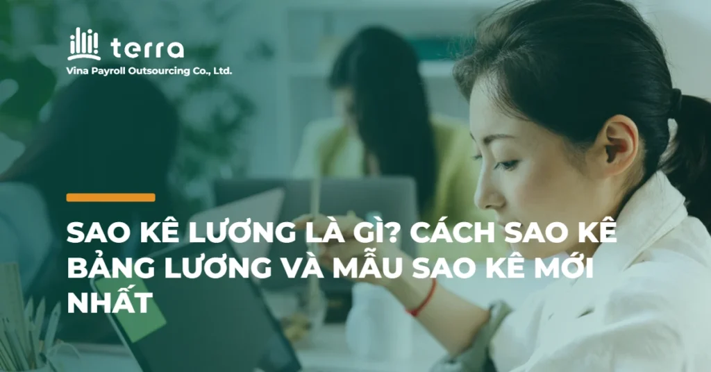 Sao kê lương là gì? Cách sao kê bảng lương và mẫu sao kê mới nhất