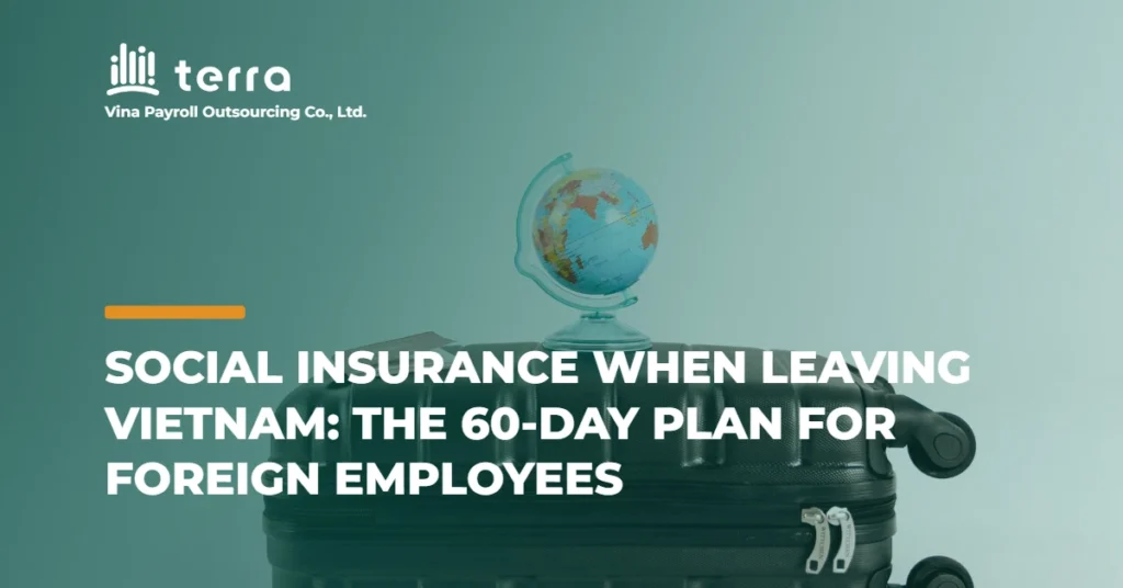 Social Insurance when leaving Vietnam: the 60-day plan for foreign employees