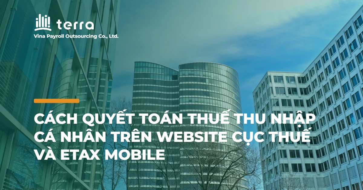 Cách quyết toán thuế thu nhập cá nhân trên website Cục Thuế và eTax Mobile