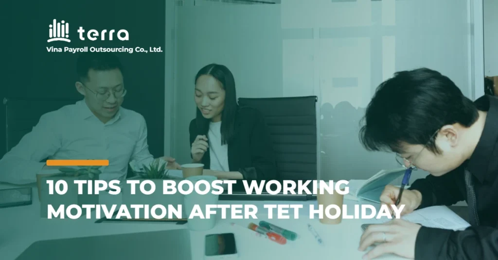 10 tips to boost working motivation after Tet holiday