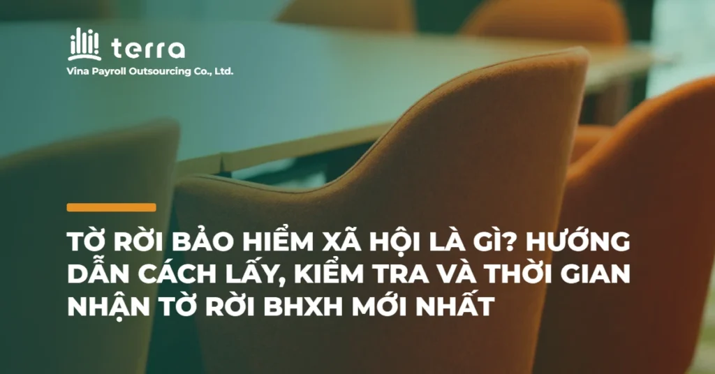 Tờ rời bảo hiểm xã hội là gì? Hướng dẫn cách lấy, kiểm tra và thời gian nhận tờ rời BHXH mới nhất