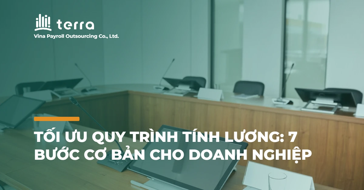 Tối ưu quy trình tính lương: 7 bước cơ bản cho doanh nghiệp