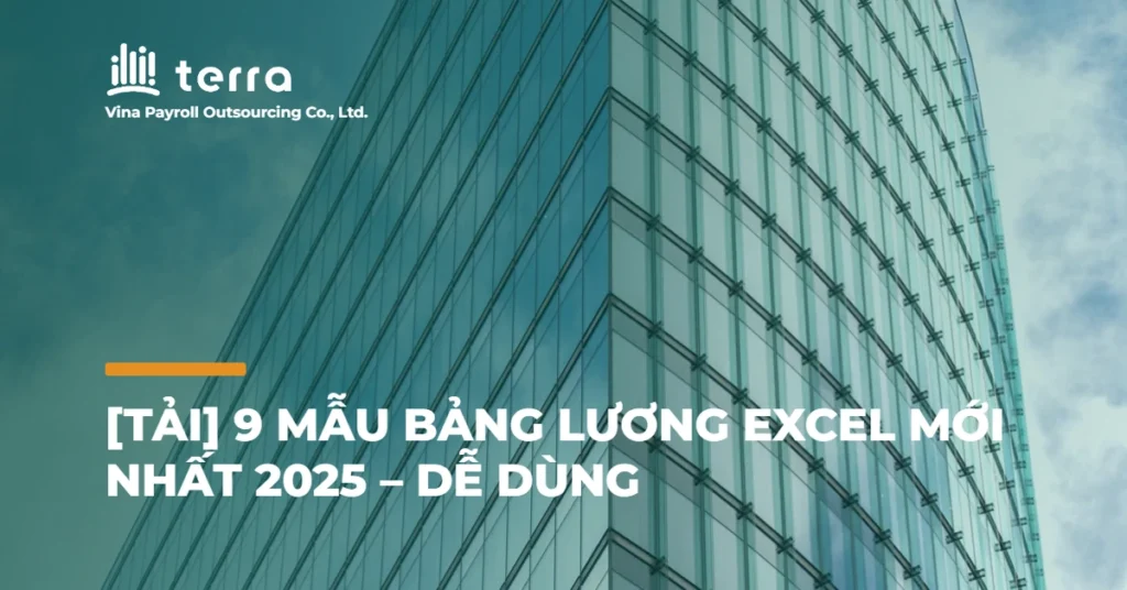 [Tải] 9 Mẫu bảng lương Excel mới nhất 2025 – Dễ dùng
