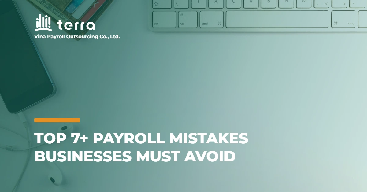 Top 7+ payroll mistakes businesses must avoid